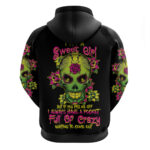 I Am A Sweet Girl But If You P Me O Sugar Skull Hoodie