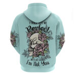 I May Not Be Perfect Skull Roses Hoodie