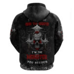 I'm Not The Hero You Wanted I'm The Monster You Needed Hoodie