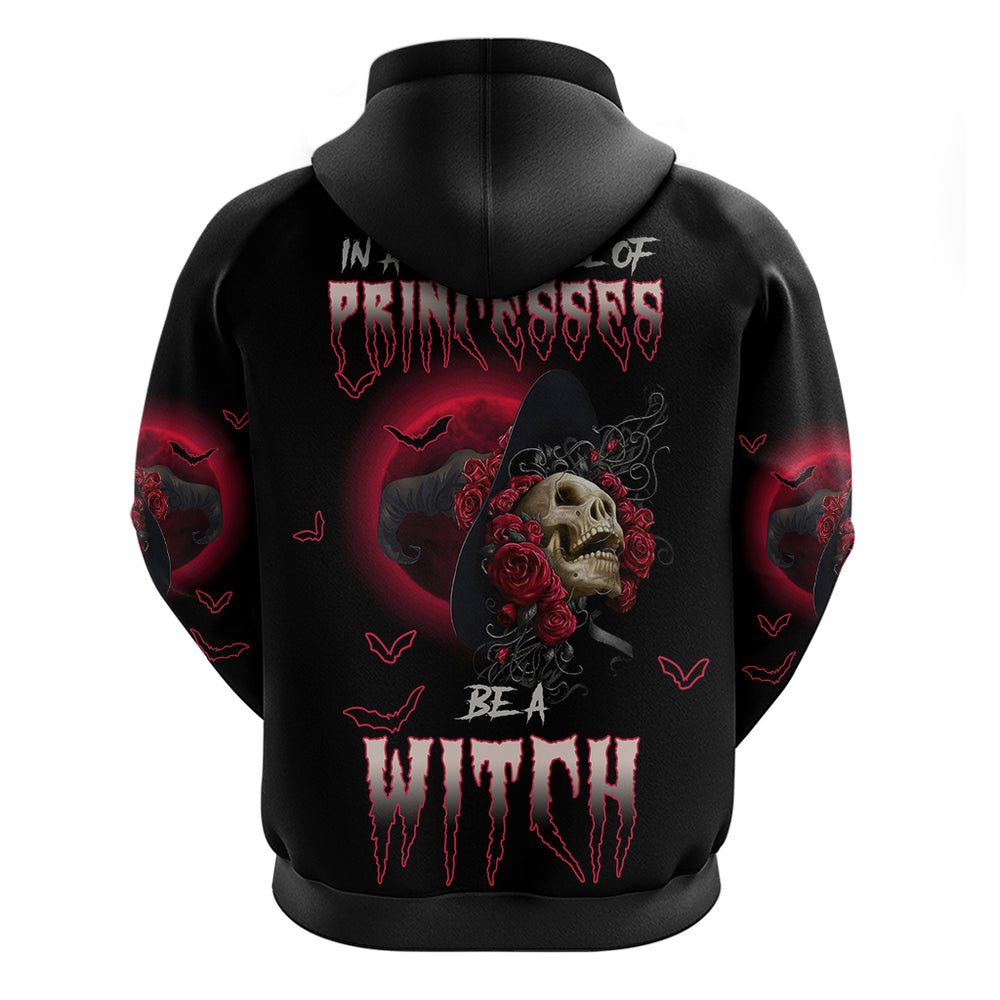 In A World Full Of Princesses Be A Witch Rose Skull Hoodie In A World Full Of Princesses Be A Witch Rose Skull Hoodie