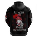 Piss Me Off I Will Hoodie