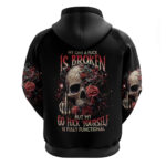 Rose Skull Hoodie My Give A Fuck Is Broken But My Go Fuck Yourself Is Functional DT01