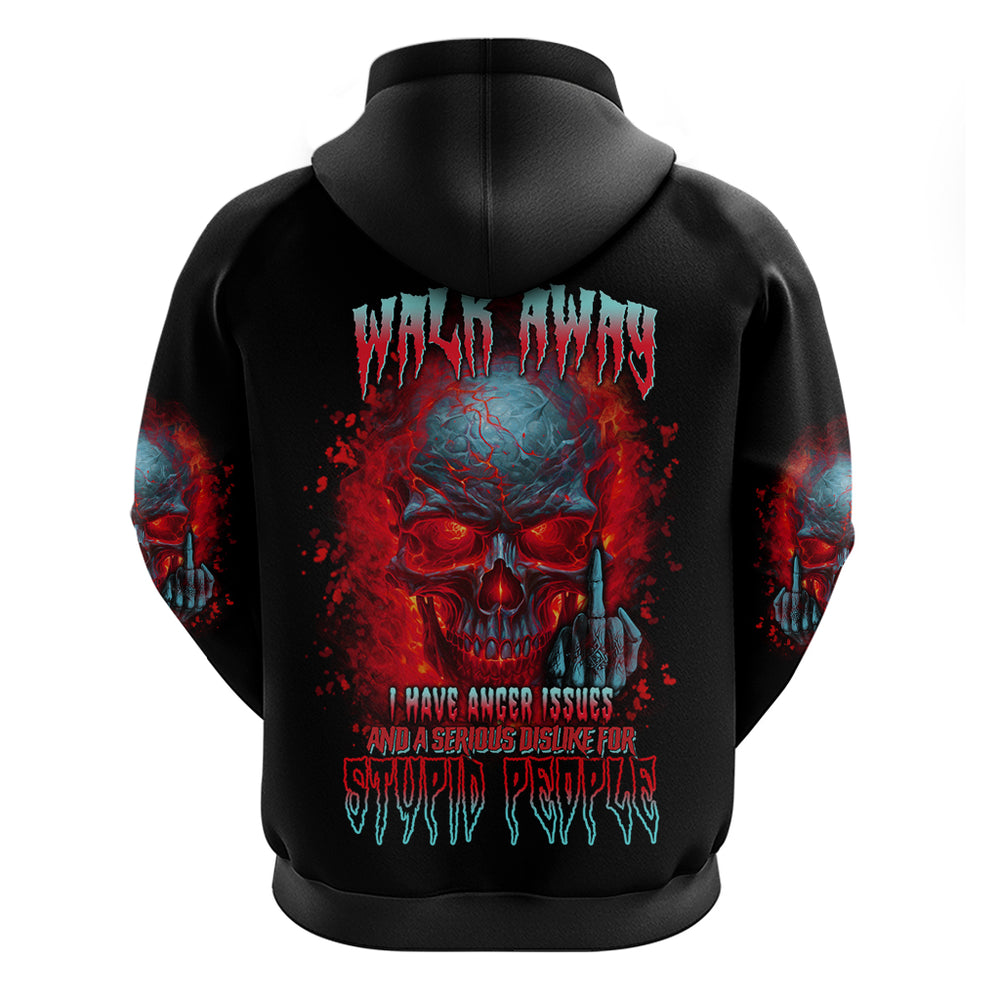 Walk Away I Have Anger Issues And A Serious Dislike For Hoodie Walk Away I Have Anger Issues And A Serious Dislike For Hoodie
