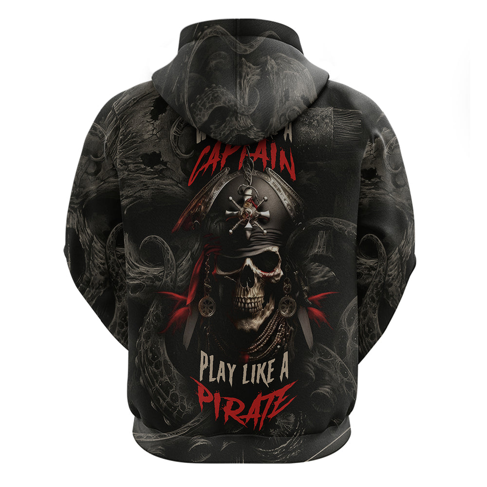 Work Like A Captain Play Like A Pirate Hoodie Work Like A Captain Play Like A Pirate Hoodie