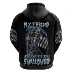 You My Friend Should Have Been Swallowed Hoodie