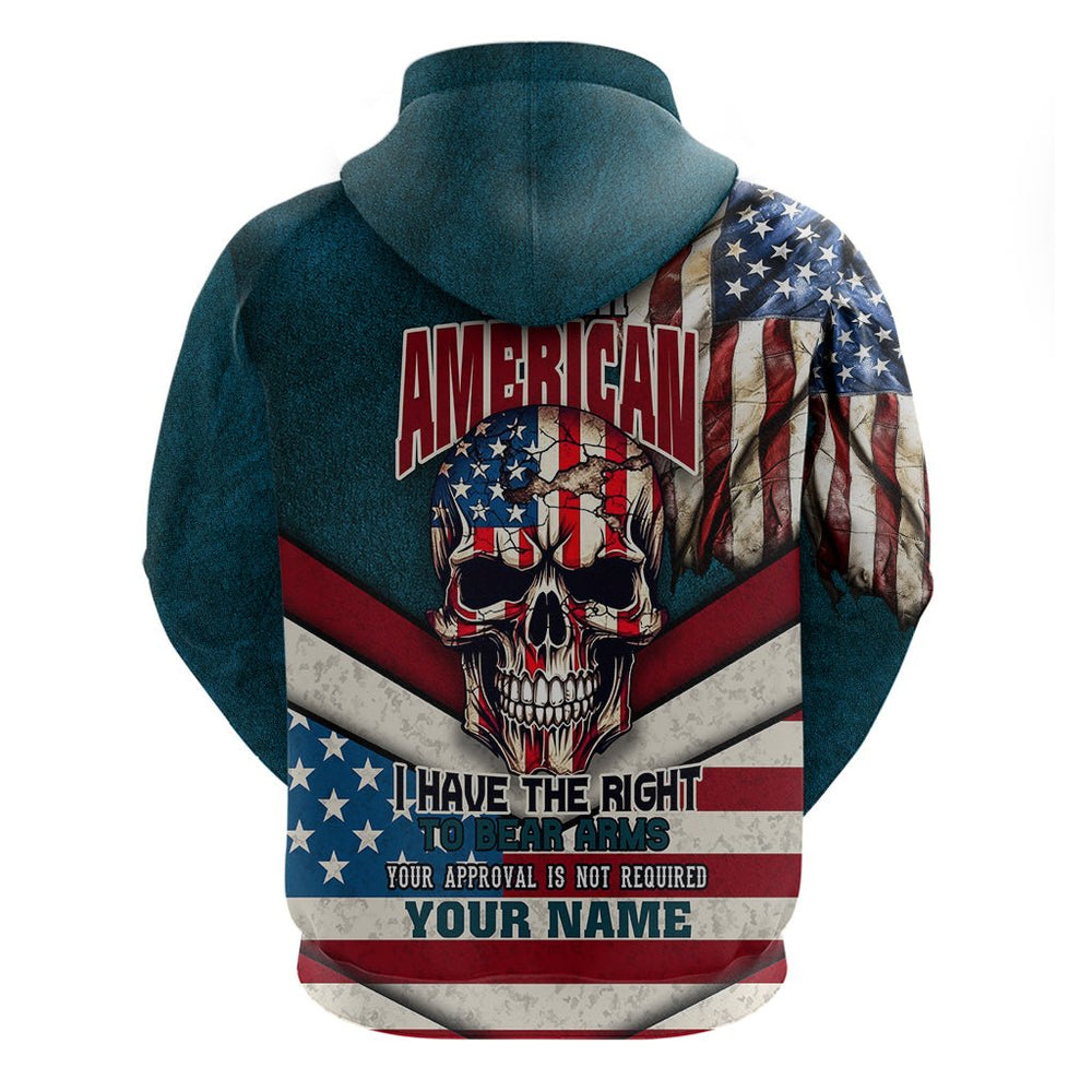 American Flag Skull Hoodie I'm an American I Have The Right To Bear Arms Your Approval Is Not Requir American Flag Skull Hoodie I'm an American I Have The Right To Bear Arms Your Approval Is Not Requir