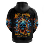 Flame Skull Hoodie When I Was Born The Devil Said Ohh Shit Competition DT01