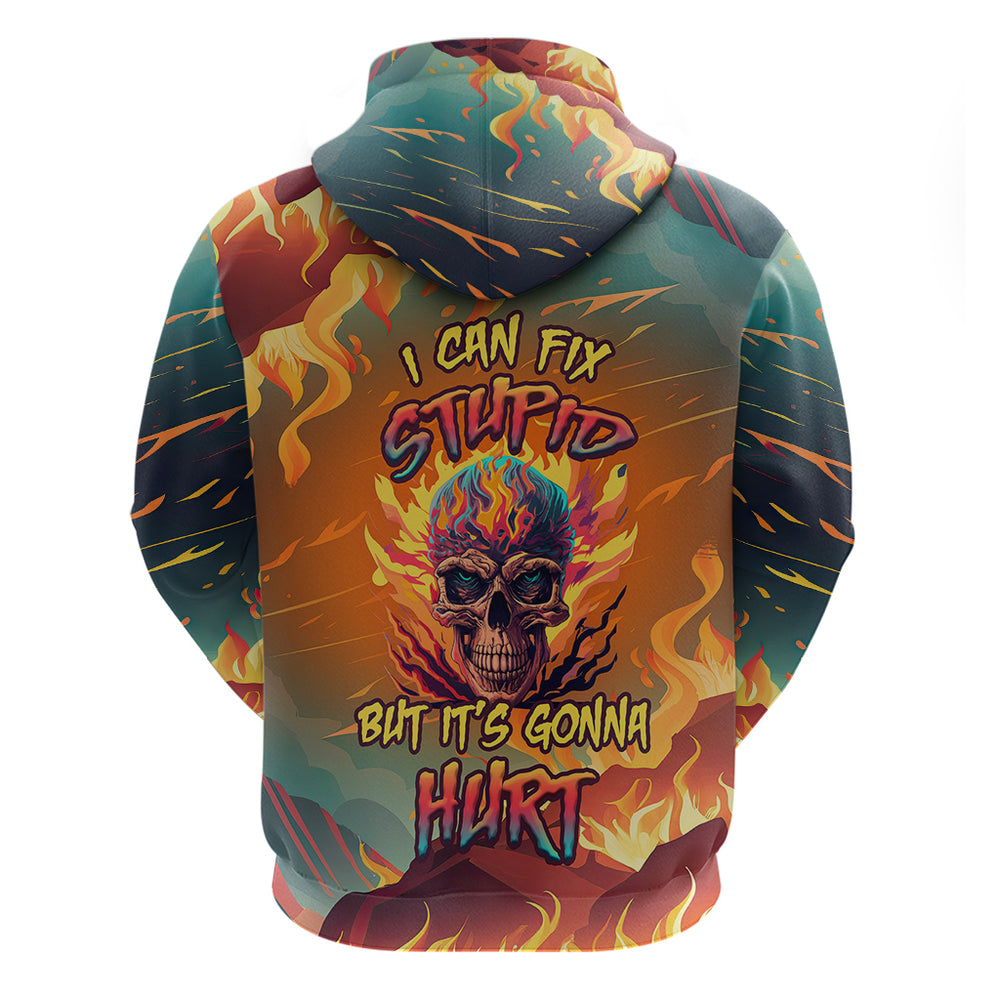 Skull Flaming Hoodie I Can Fix Stupid But It's Gonna Hurt Skull Flaming Hoodie I Can Fix Stupid But It's Gonna Hurt