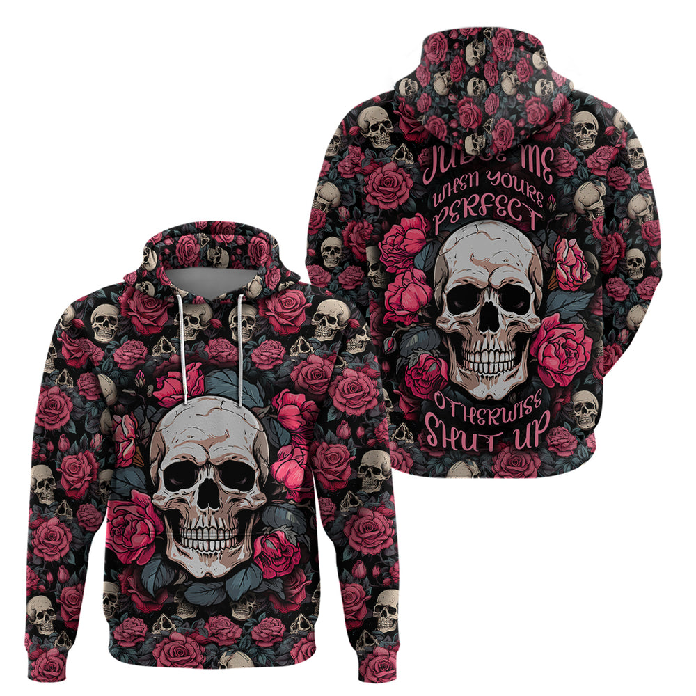 Judge Me When Yours Perfect Otherwise Shut Up Skull Hoodie Judge Me When Yours Perfect Otherwise Shut Up Skull Hoodie