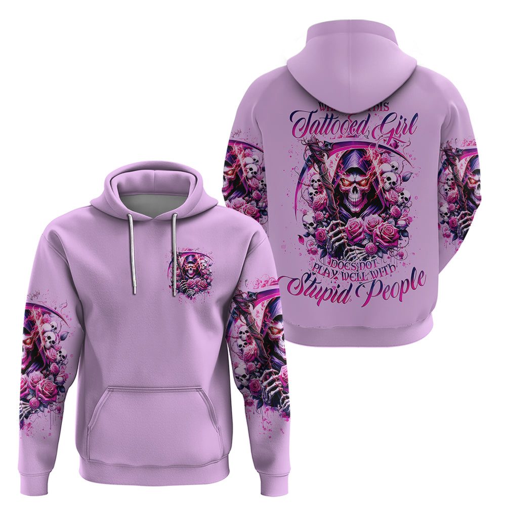 Reaper Skull Hoodie Warning This Tattooed Girl Doesn't Play Well With Stupid People DT01 Reaper Skull Hoodie Warning This Tattooed Girl Doesn't Play Well With Stupid People DT01