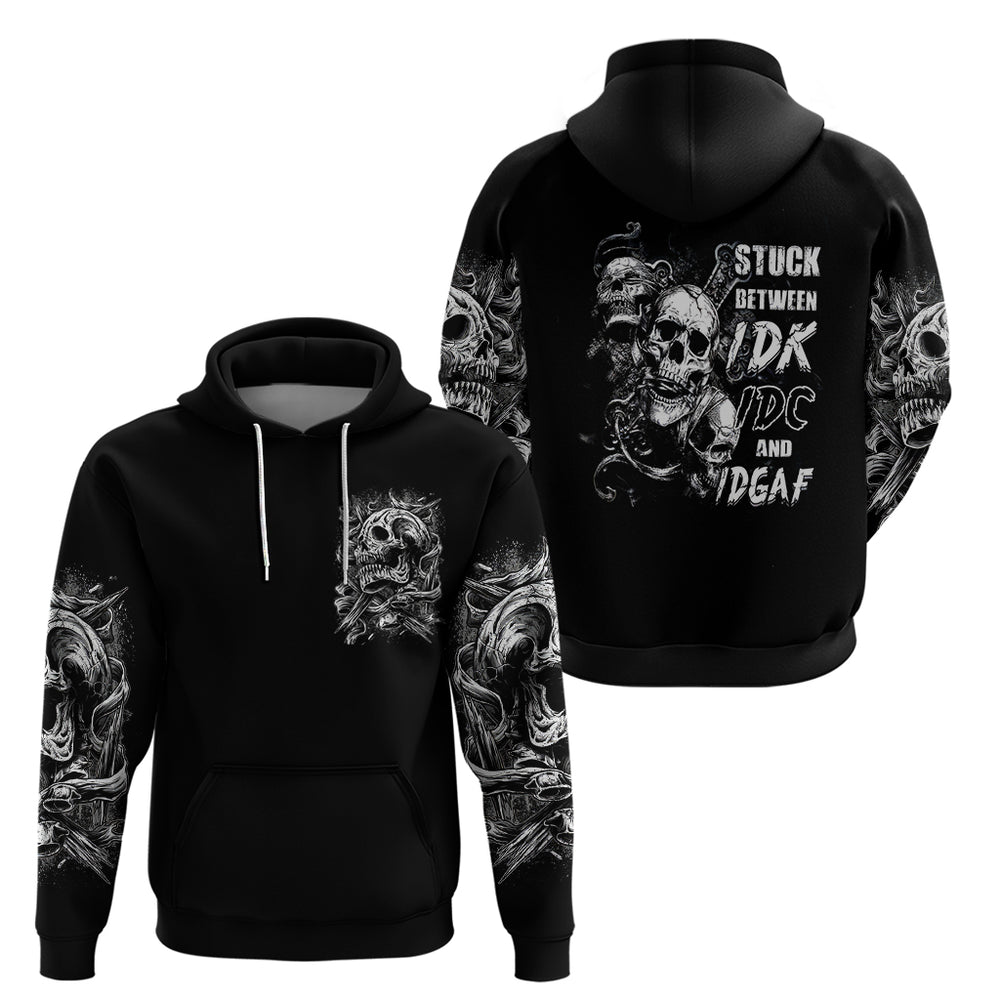 Three Skull Hoodie Stuck Between Idk Idc And Idgaf DT01 Three Skull Hoodie Stuck Between Idk Idc And Idgaf DT01