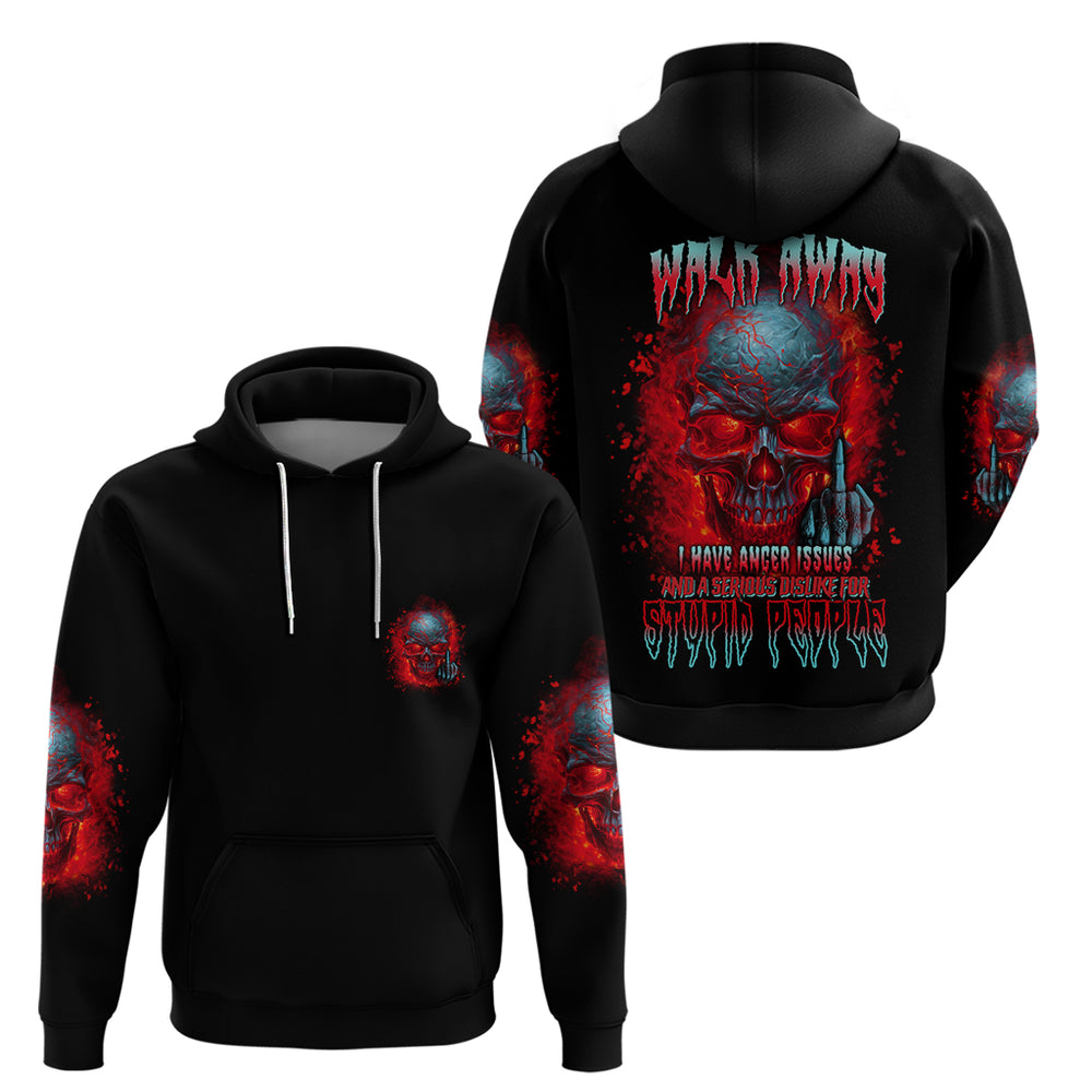 Walk Away I Have Anger Issues And A Serious Dislike For Hoodie Walk Away I Have Anger Issues And A Serious Dislike For Hoodie