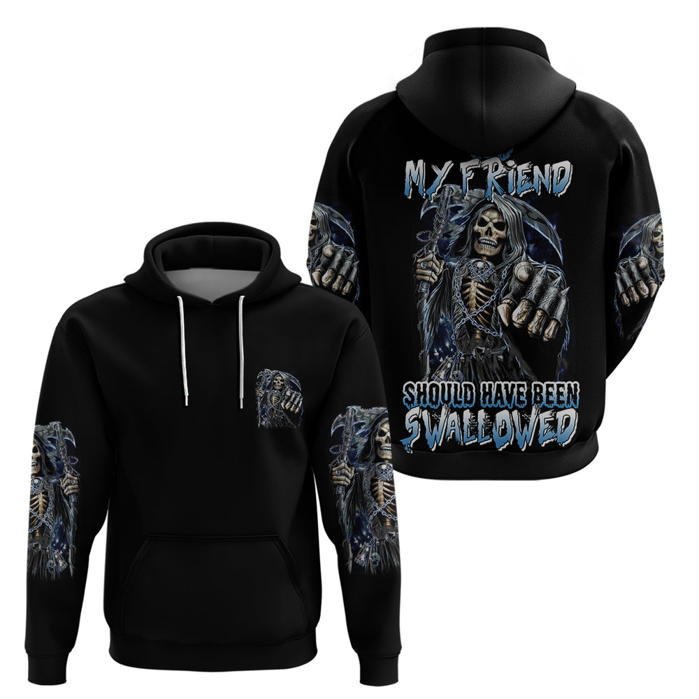 You My Friend Should Have Been Swallowed Hoodie You My Friend Should Have Been Swallowed Hoodie