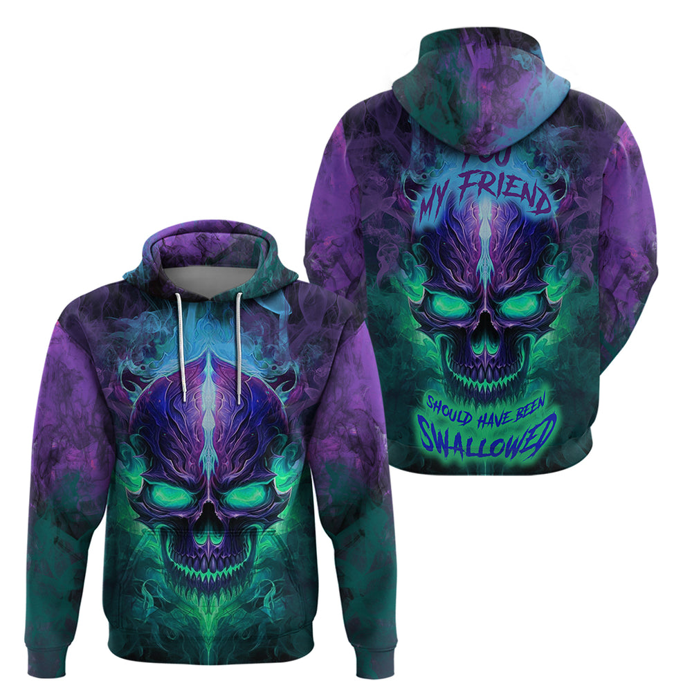 You My Friend Should Have Been Swallowed Skull Hoodie You My Friend Should Have Been Swallowed Skull Hoodie